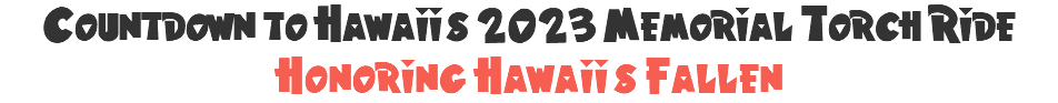 Countdown to Hawaii's 2023 Memorial Torch Ride "Honoring Hawaii's Fallen"